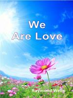   We Are Love