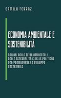Economia Ambientale E Sostenibilità: Analisi Delle Sfide Ambientali, Delle Esternalità E Delle Politiche Per Promuovere Lo Sviluppo Sostenibile