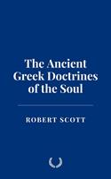   The Ancient Greek Doctrines of the Soul