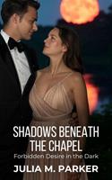Shadows Beneath the Chapel: Forbidden Desire in the Dark