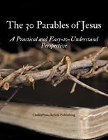   The 30 Parables of Jesus Study Book: A Practical and Easy-to-Understand Perspective
