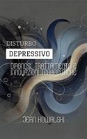   Disturbo Depressivo: Diagnosi, Trattamento E Innovazioni Terapeutiche