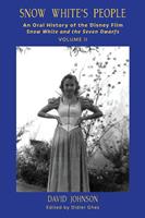   Snow White's People: An Oral History of the Disney Film Snow White and the Seven Dwarfs (Volume 2)