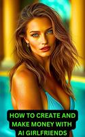   How to Create and Make Money With AI Girlfriends