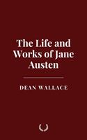   The Life and Works of Jane Austen