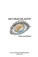   Am I Dead Or Alive?