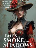   Tales of Smoke and Shadows