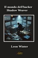 Il mondo dell'hacker Shadow Weaver