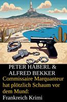   Commissaire Marquanteur hat plötzlich Schaum vor dem Mund: Frankreich Krimi