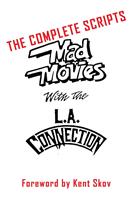 Mad Movies With the L.A. Conection: The Complete Scripts