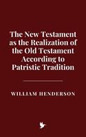   The New Testament as the Realization of the Old Testament According to Patristic Tradition