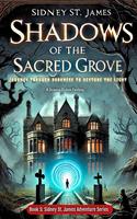   Shadows of the Sacred Grove - Journey Through Darkness to Restore the Light