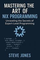   Mastering the Art of Nix Programming: Unraveling the Secrets of Expert-Level Programming