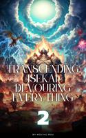   Transcending Isekai, Devouring Everything