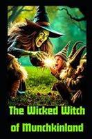   The Wicked Witch of Munchkinland: Wizard Of OZ Retelling