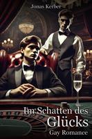 Im Schatten des Glücks: Gay Romance