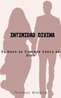   Intimidad Divina: El Gozo de Caminar Cerca de Dios