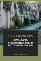   The Cotswolds Travel Guide: A Comprehensive Guide to the Cotswolds, England