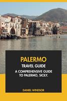  Palermo Travel Guide: A Comprehensive Guide to Palermo, Sicily.