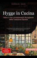 Hygge in Cucina: Stile di Vita e Arredamento Accogliente nella Tradizione Danese