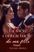   La mère contractuelle de ma fille Tome 2