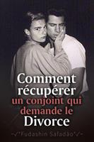 Comment récupérer un conjoint qui demande le divorce