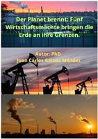   Der Planet brennt: Fünf Wirtschaftsmächte bringen die Erde an ihre Grenzen.
