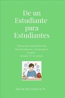 De un Estudiante para Estudiantes: Temarios resueltos de Matemáticas, Lenguaje e Inglés (Edad: 11-12 años)