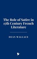   The Role of Satire in 17th Century French Literature
