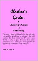  Charlene's Garden A Children's Guide to Gardening