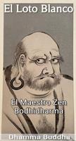   El Loto Blanco: EL Maestro Zen Bodhidharma