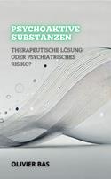 Psychoaktive Substanzen: Therapeutische Lösung Oder Psychiatrisches Risiko?