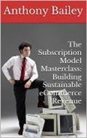   The Subscription Model Masterclass: Building Sustainable eCommerce Revenue