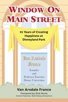 Window on Main Street: 35 Years of Creating Happiness at Disneyland Park