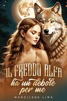   Il freddo Alfa ha un debole per me