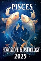 Pisces Horoscope & Astrology 2025: Dream Big and Thrive with Cosmic Guidance