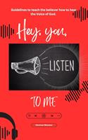   Hey, You, Listen to Me