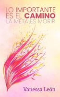   Lo importante es el camino: La meta es morir