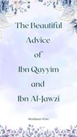   The Beautiful Advice of Ibn Qayyim and Ibn Al-Jawzi
