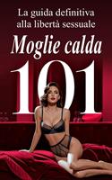   Moglie calda 101 La guida definitiva alla libertà sessuale