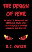   The Design of Fear: An Artist's Hauntings and Creations, from Walt Disney World's Haunted Mansion and Beyond