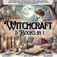   Witchcraft 5 Books in 1:The Modern Witch&rsquo;s Complete Guide to Magic, Rituals, Astrology, Divination, Spellcraft, and Manifestation, including Enneagram, Akashic Records, and Kemetic Spirituality.