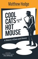   Cool Cats and a Hot Mouse: A History of Jazz and Disney