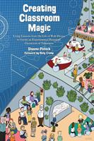 Creating Classroom Magic: Using Lessons from the Life of Walt Disney to Create an Experimental Prototype Classroom of Tomorrow