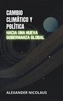   Cambio Climático Y Política: Hacia Una Nueva Gobernanza Global