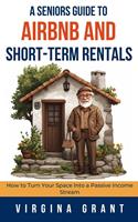   A Seniors Guide to Airbnb and Short-Term Rentals: How to Turn Your Space Into a Passive Income Stream