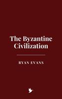   The Byzantine Civilization