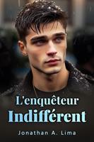   L'Enquêteur Indifférent