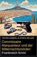 Commissaire Marquanteur und der Mitternachtsmörder: Frankreich Krimi