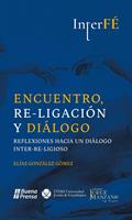   Encuentro, Re-ligaci&oacute;n y Di&aacute;logo. Reflexiones hacia un di&aacute;logo Inter-Re-ligioso.